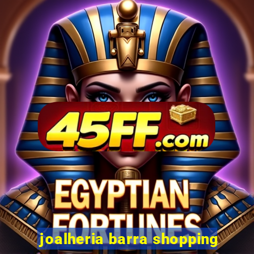 joalheria barra shopping